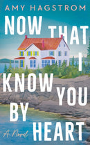 Now That I Know You by Heart : A Novel-9781662535017