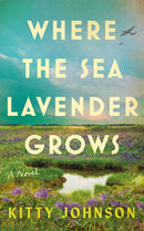 Where the Sea Lavender Grows : A Novel-9781662535673