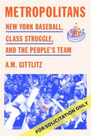Metropolitans : New York Baseball, Class Struggle, and the People's Team-9781662603006