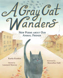 A Gray Cat Wanders : New Poems about Our Animal Friends-9781662660184