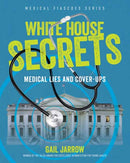 White House Secrets : Medical Lies and Cover-Ups-9781662681035