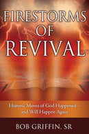 Firestorms of Revival : How Historic Moves of God Happened-and Will Happen Again-9781662821349