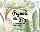 Pignoli the Pig : A Fairytale in Rhyme-9781662927638