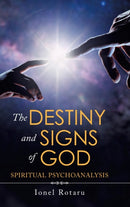 The Destiny and Signs of God : Spiritual Psychoanalysis-9781663203632