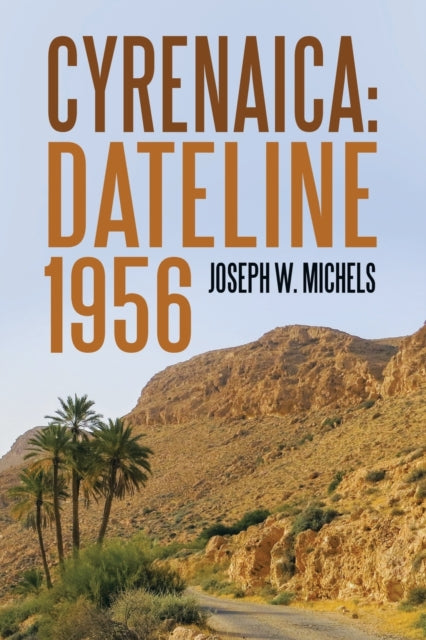 Cyrenaica : Dateline 1956-9781663224705