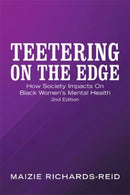 Teetering on the Edge : How Society Impacts on Black Women's Mental Health 2Nd Edition-9781664114968