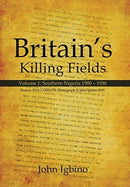 Britain's Killing Fields : Volume 1: Southern Nigeria 1900 - 1930-9781664118652