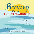 Brayden the Great Warrior-9781664166981