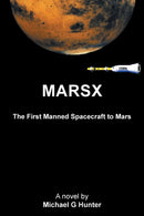 Marsx : The First Manned Spacecraft to Mars-9781664192966