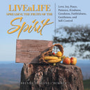Livealife Spreading the Fruits of the Spirit : Love, Joy, Peace, Patience, Kindness, Goodness, Faithfulness, Gentleness, and Self-Control-9781664217737
