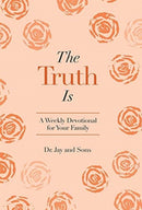 The Truth Is : A Weekly Devotional for Your Family-9781664218659