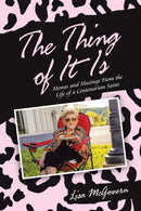 The Thing of It Is : Menus and Musings from the Life of a Centenarian Saint-9781664225862