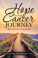 Hope for Your Cancer Journey : A First Step in the Journey-9781664227491