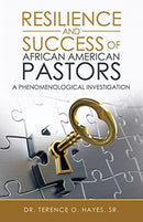 Resilience and Success of African American Pastors : A Phenomenological Investigation-9781664230101