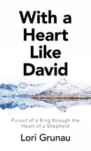 With a Heart Like David : Pursuit of a King Through the Heart of a Shepherd-9781664232129