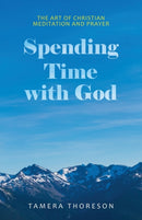 Spending Time with God : The Art of Christian Meditation and Prayer-9781664241091