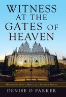 Witness at the Gates of Heaven : Witnessing God's Mercy as a Hospice Nurse-9781664244801
