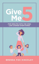 Give Me 5 : Five Minutes with the King Can Change Everything!-9781664254138