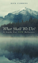 What Shall We Do? : A Guide for New Believers-9781664279025