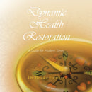 Dynamic Health Restoration : A Guide for Modern Times-9781665506595