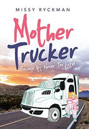 Mother Trucker : Because It's Never Too Late!-9781665526890