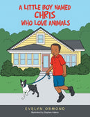 A Little Boy Named Chris Who Love Animals-9781665526968