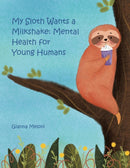 My Sloth Wants a Milkshake : Mental Health for Young Humans-9781665566384