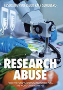 Research Abuse : How the Food and Drug Industries Pull the Wool over Your Eyes-9781665581141