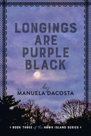 Longings Are Purple Black : Book Three of the Hawk Island Series-9781665711210