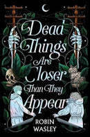 Dead Things Are Closer Than They Appear-9781665914604
