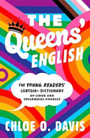 The Queens' English : The Young Readers' LGBTQIA+ Dictionary of Lingo and Colloquial Phrases-9781665926867