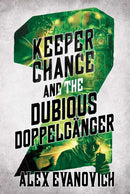 Keeper Chance and the Dubious Doppelganger