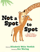 Not a Spot to Spot : The True Story of Kipekee, the Giraffe Born without Spots-9781665962025
