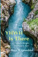 Yhwh Is There : Ezekiel's Temple Vision as a Type-9781666708059