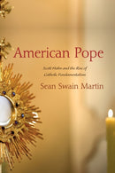 American Pope : Scott Hahn and the Rise of Catholic Fundamentalism-9781666731163