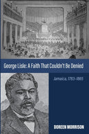 George Lisle: A Faith That Couldn't Be Denied : Jamaica, 1783-1865-9781666740363
