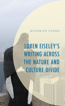 Loren Eiseley's Writing across the Nature and Culture Divide-9781666902495