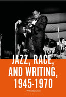 Jazz, Race, and Writing, 1945-1970-9781666909463