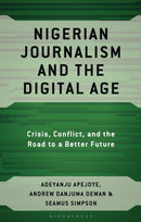 Nigerian Journalism and the Digital Age : Crisis, Conflict, and the Road to a Better Future-9781666914986