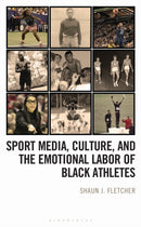 Sport Media, Culture, and the Emotional Labor of Black Athletes