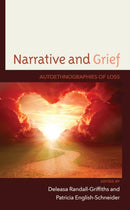 Narrative and Grief : Autoethnographies of Loss-9781666923605