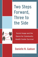 Two Steps Forward, Three to the Side : Social Image and the Dance for Community Health Center Survival-9781666926699