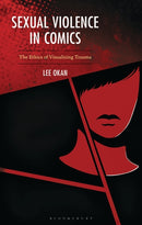 Sexual Violence in Comics : The Ethics of Visualizing Trauma-9781666929157