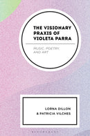 The Visionary Praxis of Violeta Parra