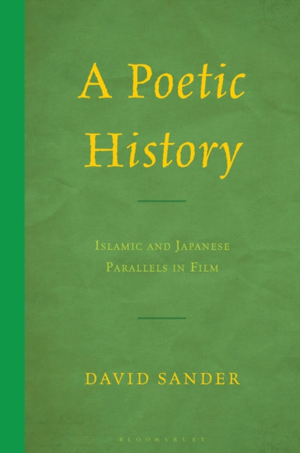A Poetic History : Islamic and Japanese Parallels in Film-9781666931341