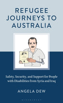 Refugee Journeys to Australia : Safety, Security, and Support for People with Disabilities from Syria and Iraq-9781666932188