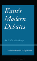 Kant's Modern Debates : An Intellectual History-9781666934342