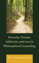 Precarity, Trauma, Addiction, and Love in Philosophical Counseling-9781666934373