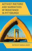 Activist Rhetoric and Narratives of Resistance in Pittsburgh