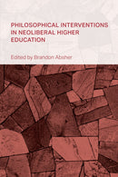 Philosophical Interventions in Neoliberal Higher Education-9781666939835